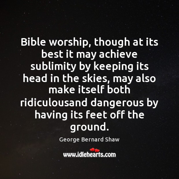Bible worship, though at its best it may achieve sublimity by keeping Image