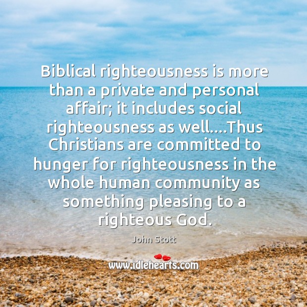 Biblical righteousness is more than a private and personal affair; it includes Image