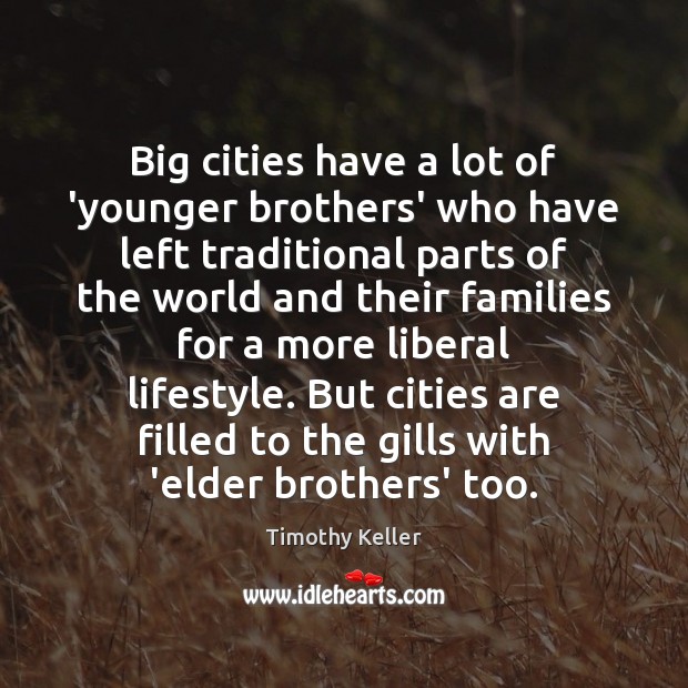 Big cities have a lot of ‘younger brothers’ who have left traditional Brother Quotes Image