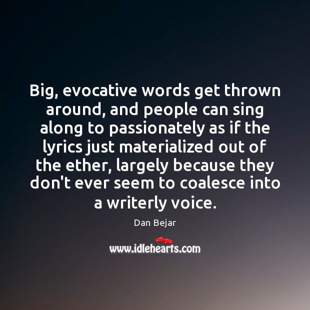Big, evocative words get thrown around, and people can sing along to Image