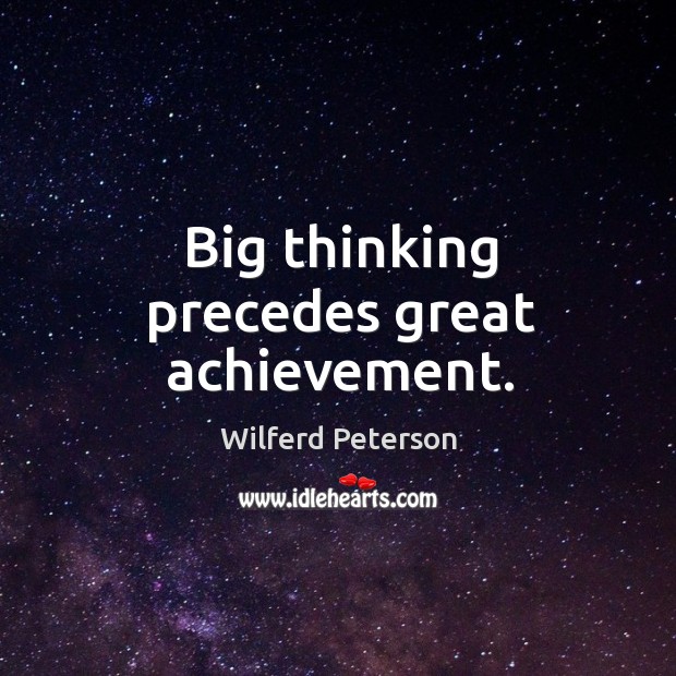 Big thinking precedes great achievement. Image