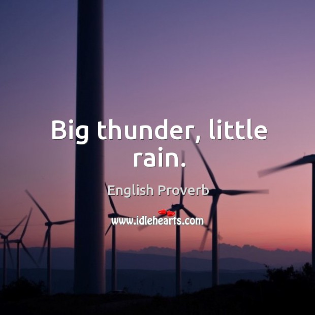Big thunder, little rain. English Proverbs Image
