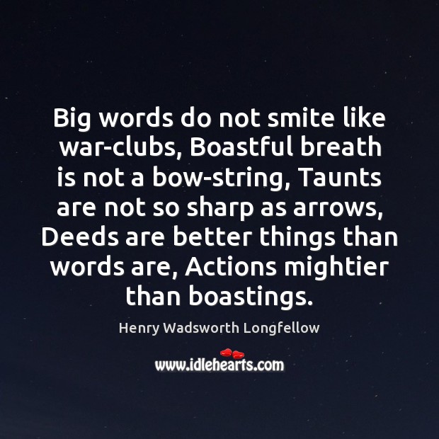 Big words do not smite like war-clubs, Boastful breath is not a Image