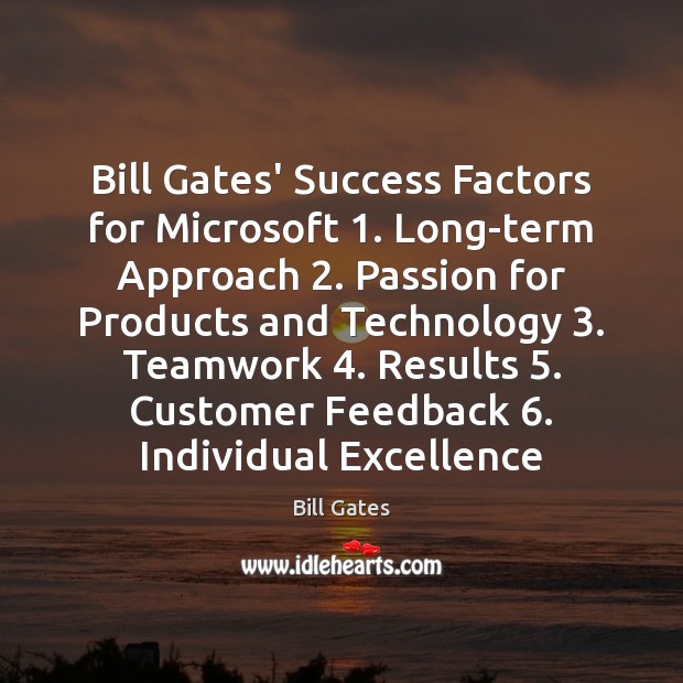 Bill Gates’ Success Factors for Microsoft 1. Long-term Approach 2. Passion for Products and Bill Gates Picture Quote