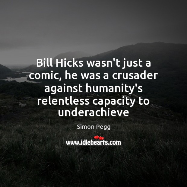 Bill Hicks wasn’t just a comic, he was a crusader against humanity’s Image