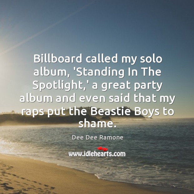Billboard called my solo album, ‘Standing In The Spotlight,’ a great 
