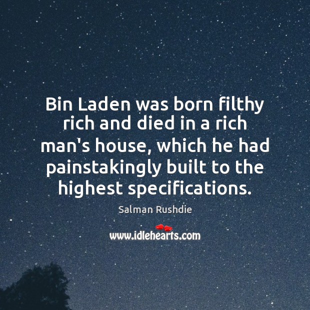 Bin Laden was born filthy rich and died in a rich man’s 
