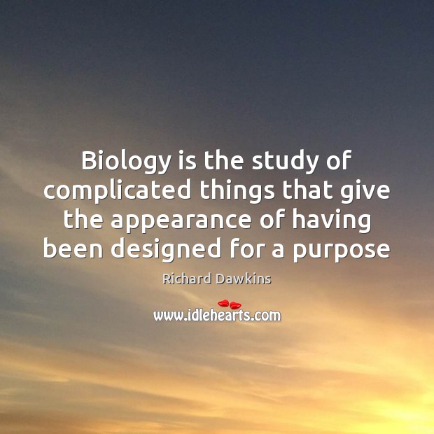 Biology is the study of complicated things that give the appearance of Image