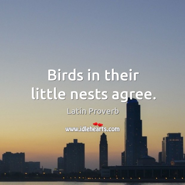 Birds in their little nests agree. Image