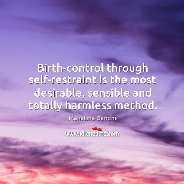 Birth-control through self-restraint is the most desirable, sensible and totally harmless method. Image
