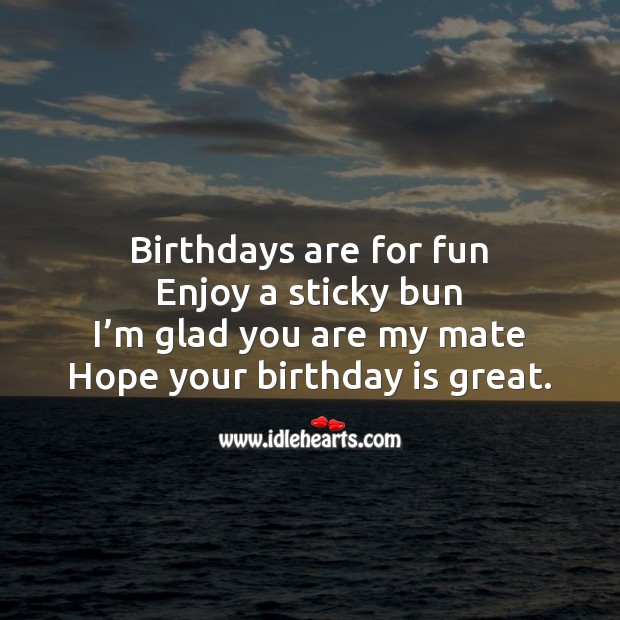Birthdays are for fun enjoy a sticky bun Birthday Quotes Image