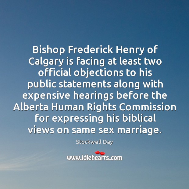 Bishop frederick henry of calgary is facing at least two official objections to his public Image