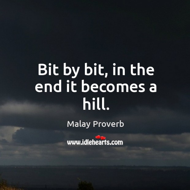 Bit by bit, in the end it becomes a hill. Malay Proverbs Image