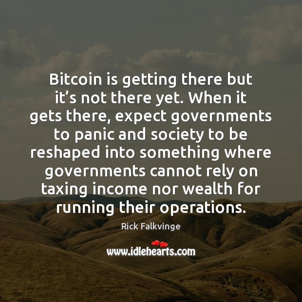 Bitcoin is getting there but it’s not there yet. When it Income Quotes Image