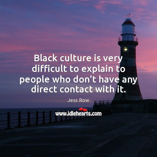 Black culture is very difficult to explain to people who don’t have Image
