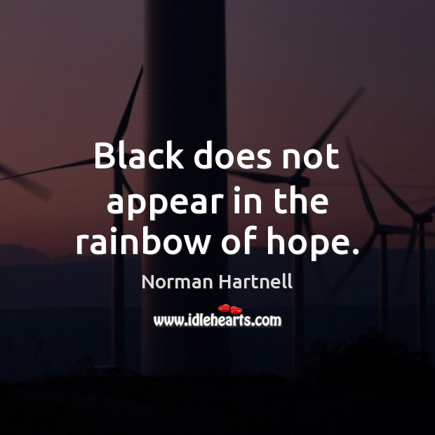 Black does not appear in the rainbow of hope. Norman Hartnell Picture Quote