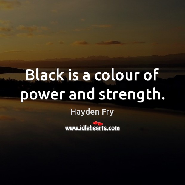 Black is a colour of power and strength. Hayden Fry Picture Quote