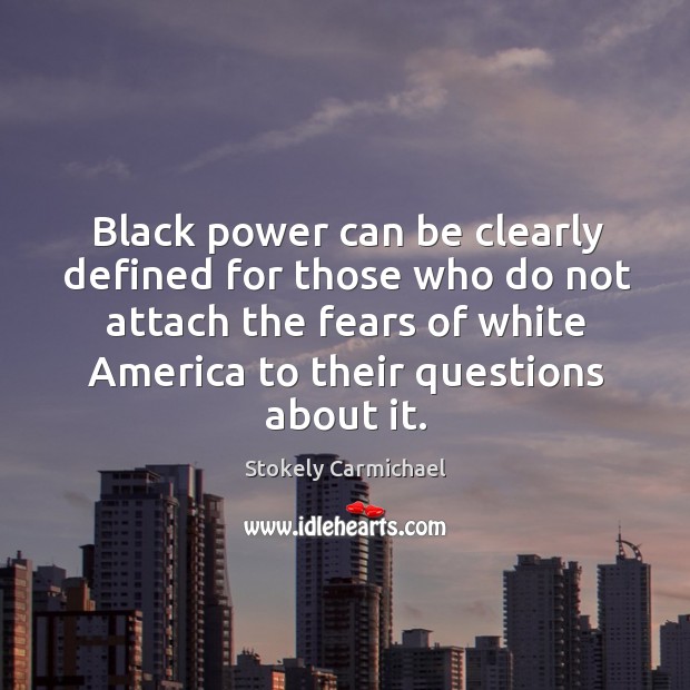 Black power can be clearly defined for those who do not attach the fears of white Image