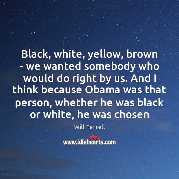 Black, white, yellow, brown – we wanted somebody who would do right Image