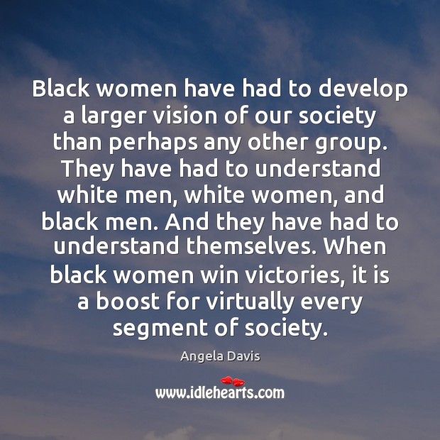 Black women have had to develop a larger vision of our society 