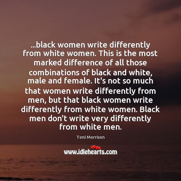 …black women write differently from white women. This is the most marked Image