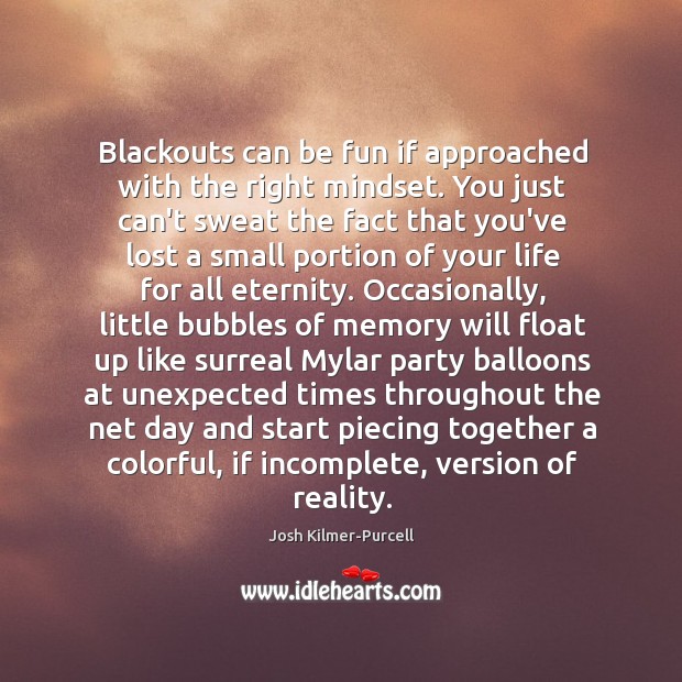 Blackouts can be fun if approached with the right mindset. You just Image