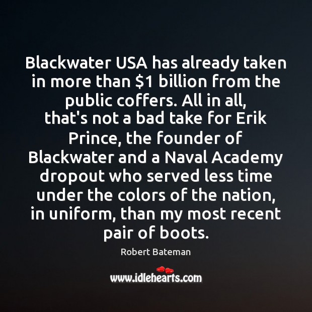 Blackwater USA has already taken in more than $1 billion from the public Image