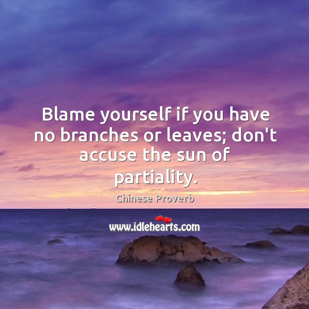 Blame yourself if you have no branches or leaves Image