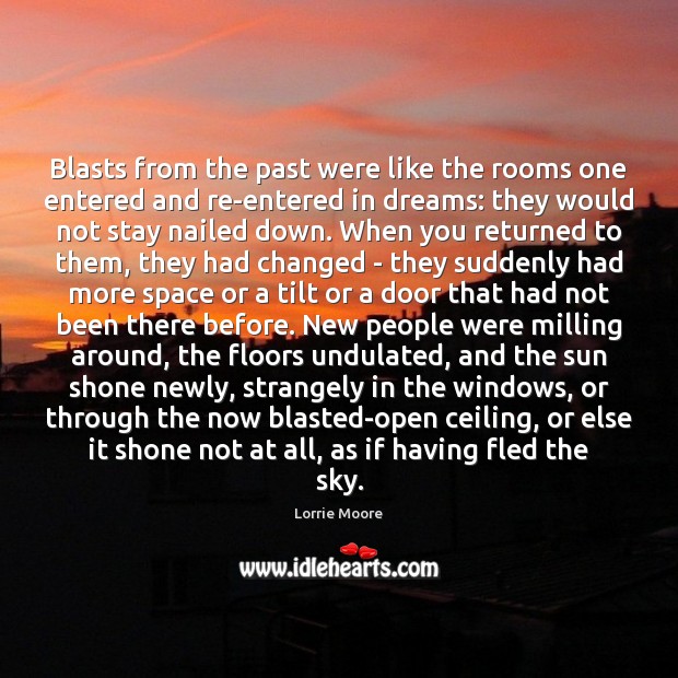 Blasts from the past were like the rooms one entered and re-entered Image