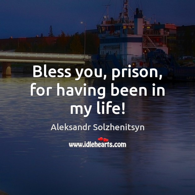 Bless you, prison, for having been in my life! Image