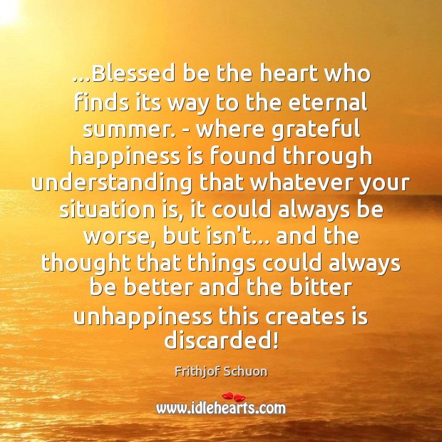 …Blessed be the heart who finds its way to the eternal summer. Understanding Quotes Image