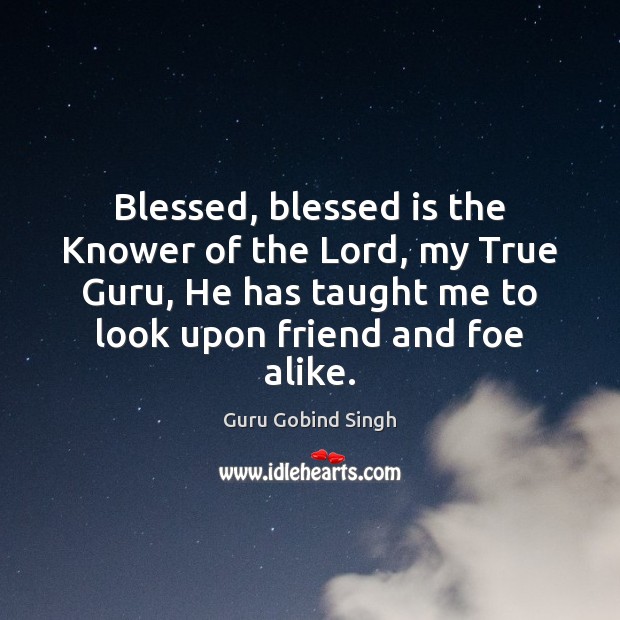 Blessed, blessed is the Knower of the Lord, my True Guru, He Image