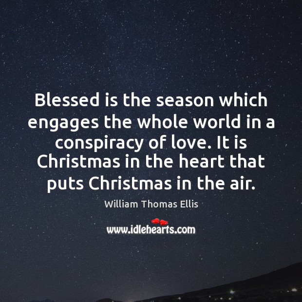 Blessed is the season which engages the whole world in a conspiracy Image
