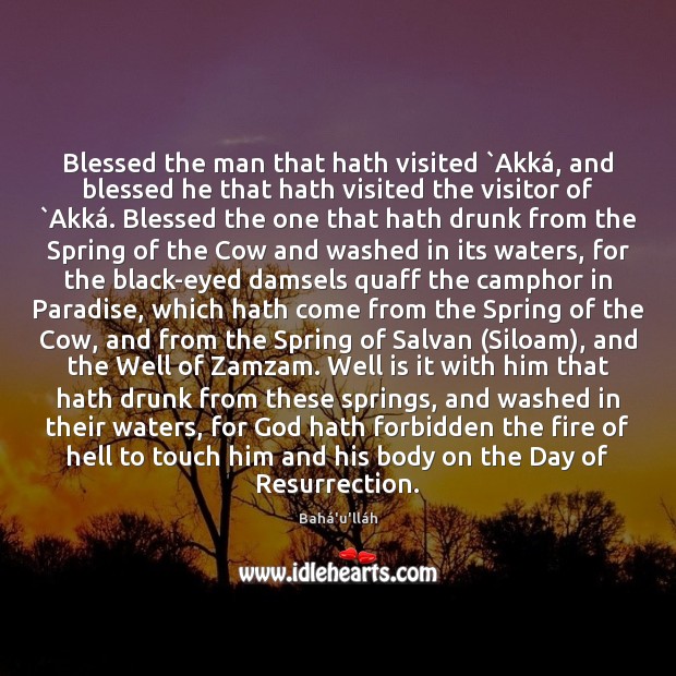 Blessed the man that hath visited `Akká, and blessed he that hath Image