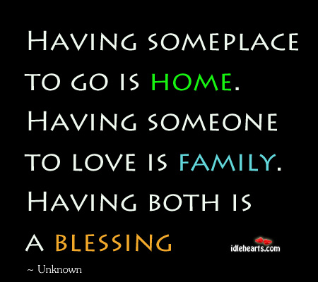 Having someplace to go is home Love Is Quotes Image