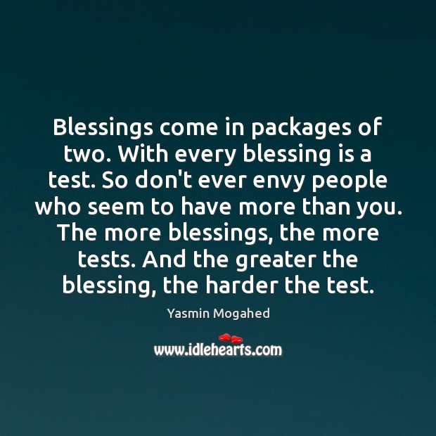 Blessings come in packages of two. With every blessing is a test. Yasmin Mogahed Picture Quote