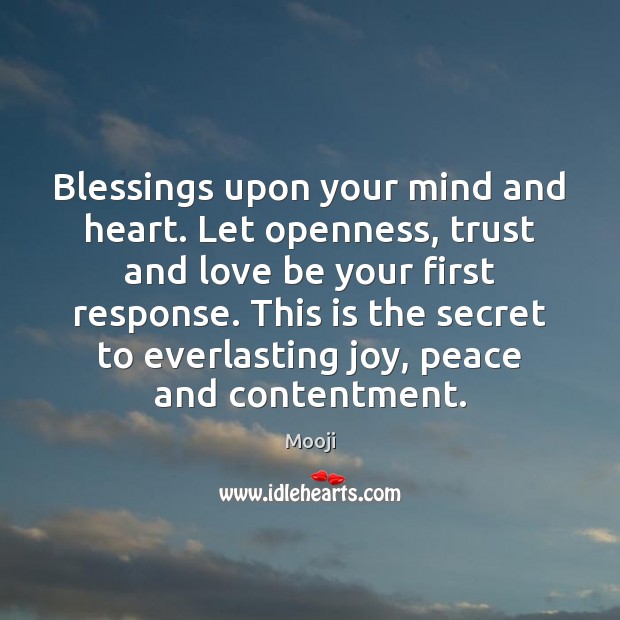 Blessings upon your mind and heart. Let openness, trust and love be Mooji Picture Quote