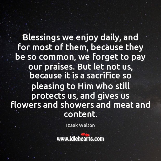 Blessings we enjoy daily, and for most of them, because they be Izaak Walton Picture Quote
