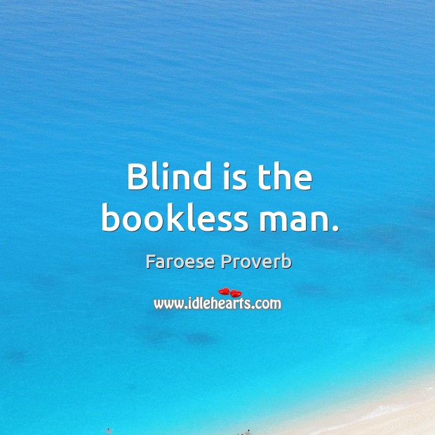 Blind is the bookless man. Faroese Proverbs Image
