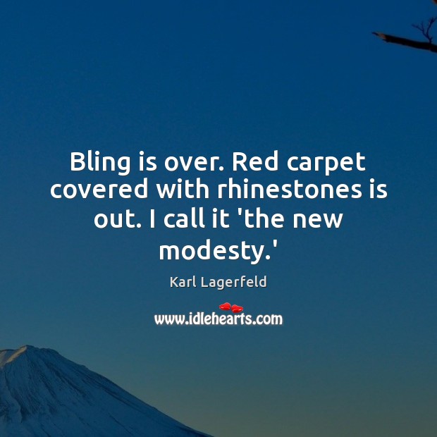 Bling is over. Red carpet covered with rhinestones is out. I call it ‘the new modesty.’ Image