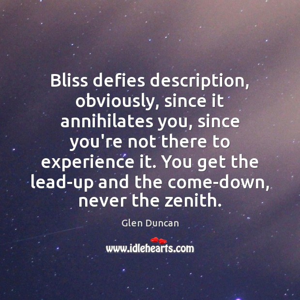 Bliss defies description, obviously, since it annihilates you, since you’re not there Image