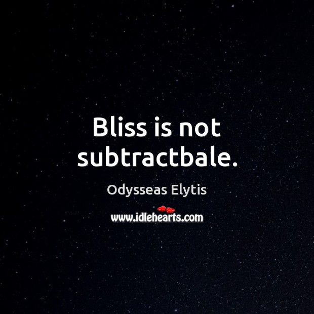 Bliss is not subtractbale. Image