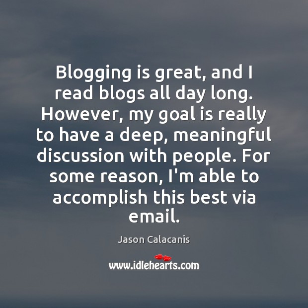 Blogging is great, and I read blogs all day long. However, my Image