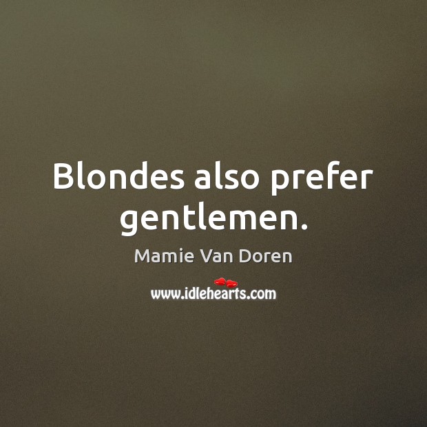 Blondes also prefer gentlemen. Image
