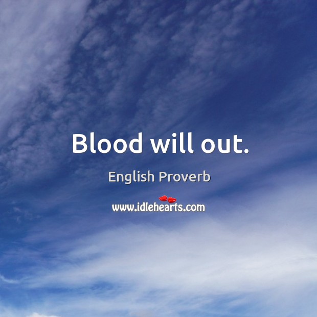 Blood will out. English Proverbs Image