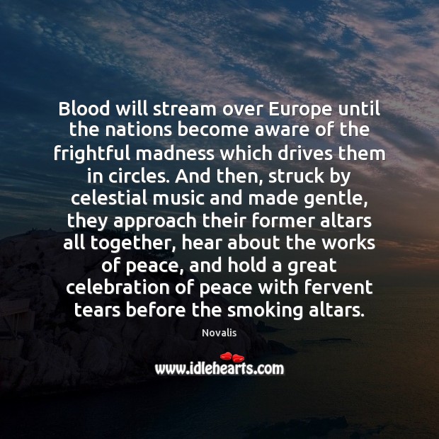 Blood will stream over Europe until the nations become aware of the Novalis Picture Quote