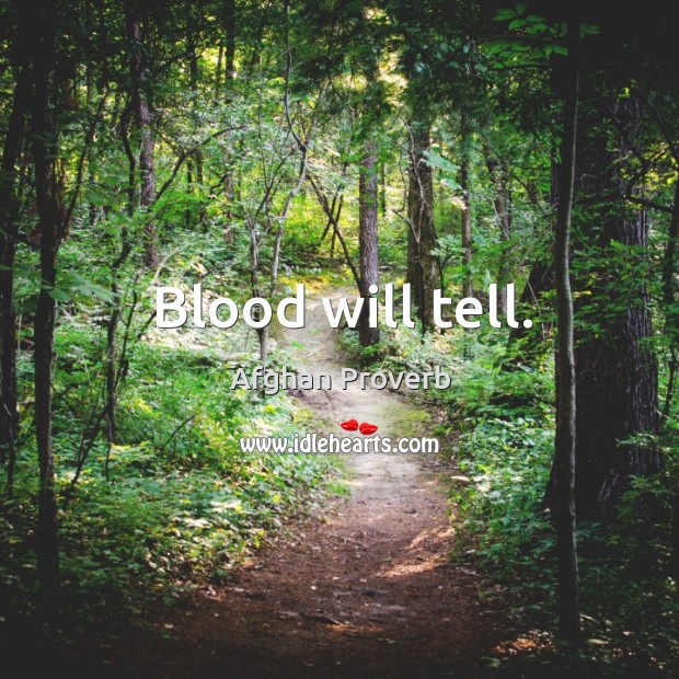 Blood will tell. Afghan Proverbs Image