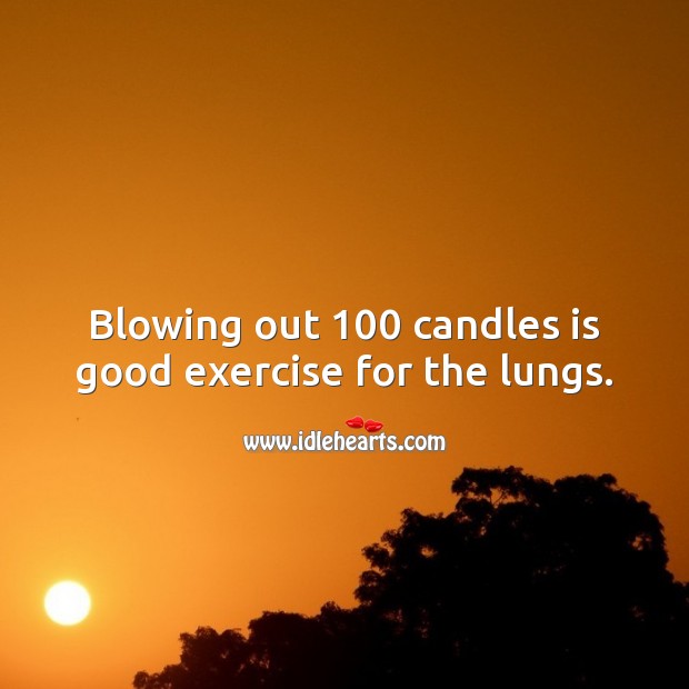 Blowing out 100 candles is good exercise for the lungs. Image