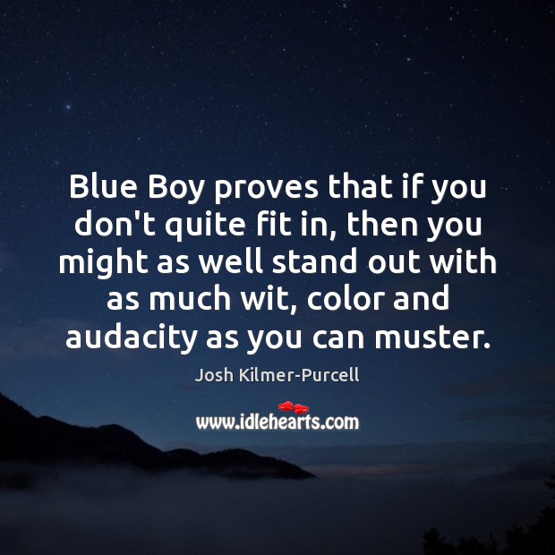 Blue Boy proves that if you don’t quite fit in, then you Image