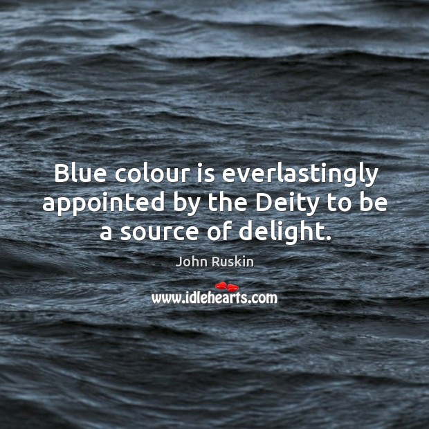 Blue colour is everlastingly appointed by the deity to be a source of delight. Image